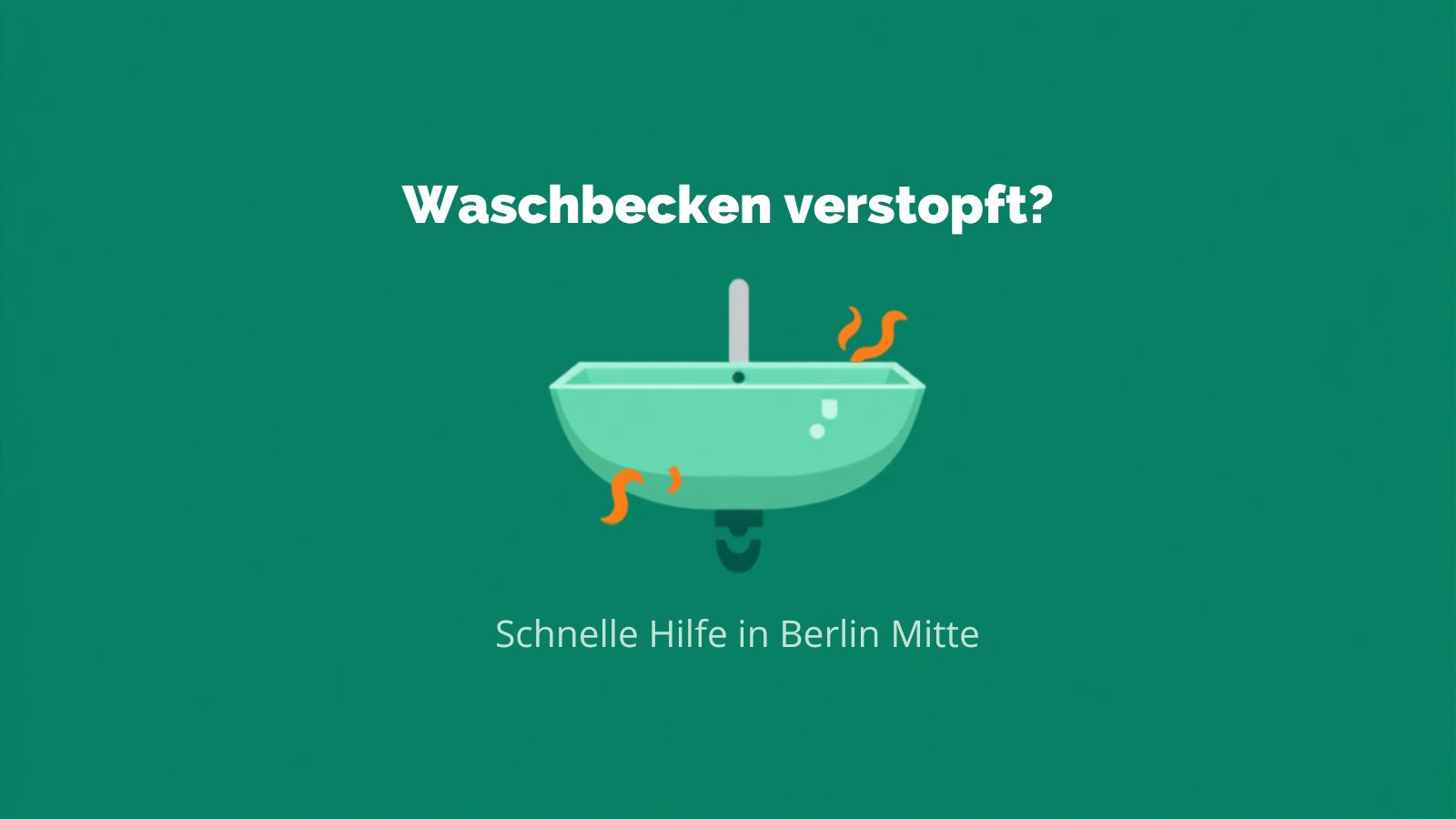 Waschbecken verstopft in Berlin Mitte – schnelle Hilfe vom Rohrreinigungs-Notdienst